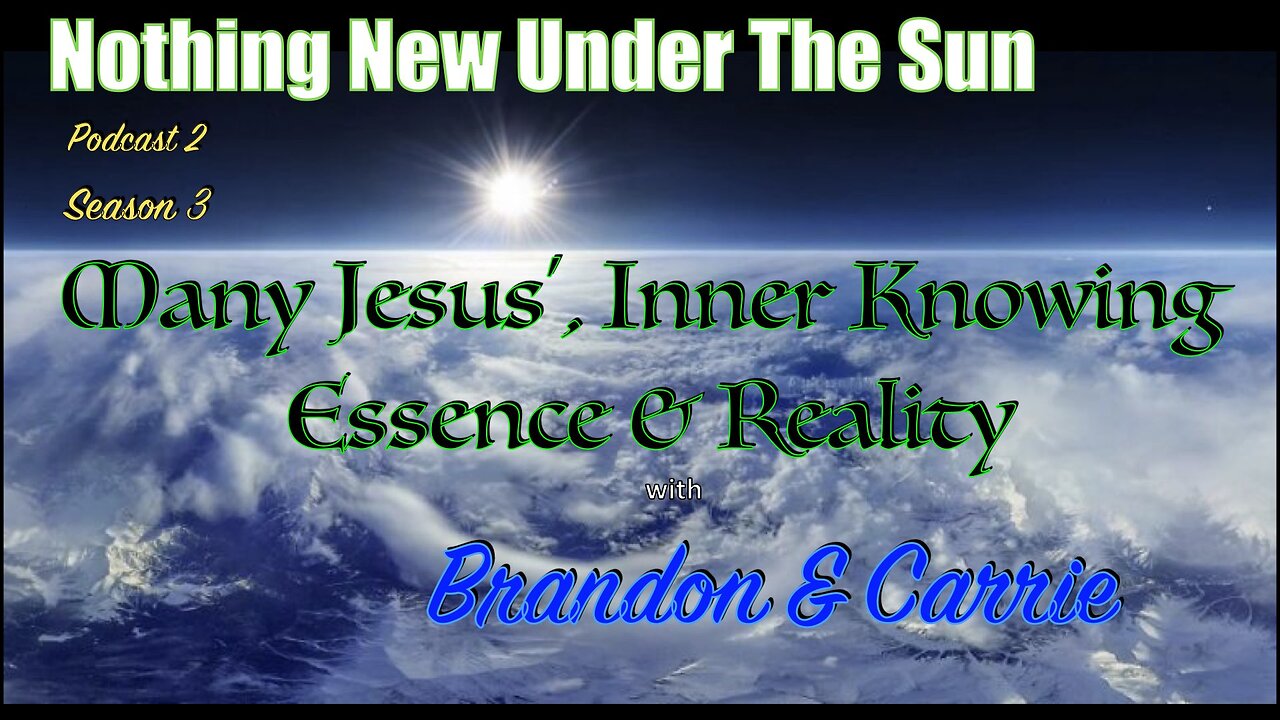 Many Jesus', Inner Knowing, Essence & Reality