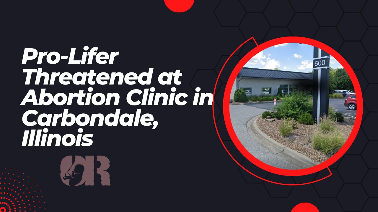 911 Call: Pro-Lifer Threatened at Abortion Clinic in Carbondale, Illinois