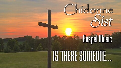 Chidonne Sist - Is There Someone - Gospel Music Video