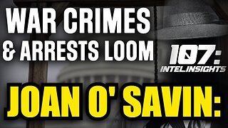 Joan O' Savin: Deep State Exposed: War Crimes & Arrests Loom!