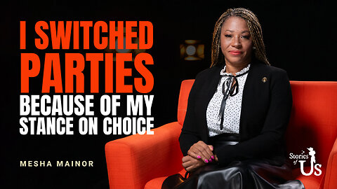 Mesha Mainor: I Switched Parties Because of My Stance on Choice | Stories of Us | PragerU