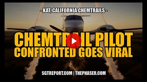 CHEMTRAIL PILOT CONFRONTED, GOES VIRAL -- Kat, Cali Chemtrails