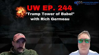 "Trump Tower of Babel" with Rich Germeau | Unrestricted Warfare Ep. 244