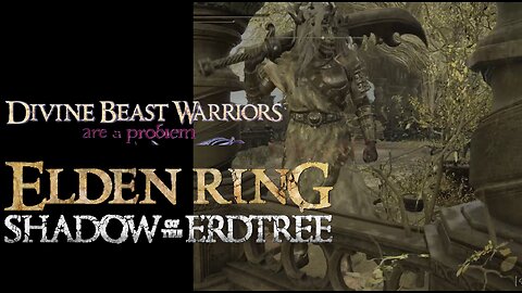 Divine Beast Warrior Problems | Elden Ring Shadow of the Erdtree