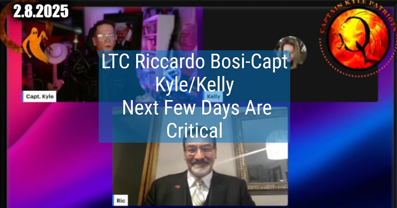 LTC Riccardo Bosi/Capt. Kyle & Kelly 2.8.25--Next Few Days Are Critical Worldwide