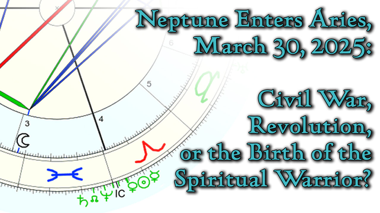 Neptune Enters Aries, March 30 2025: Civil War, Revolution, or the Birth of the Spiritual Warrior?