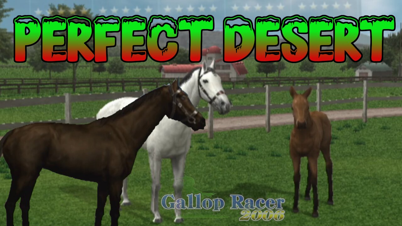 The filly Perfect Desert has ARRIVED - Gallop Racer 2006