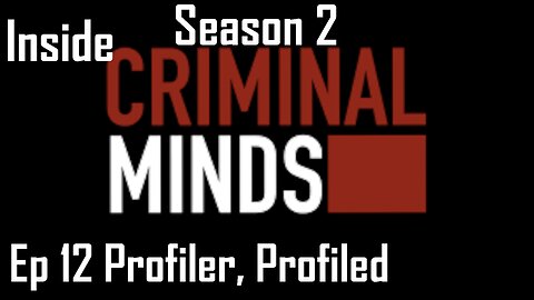 Inside Criminal Minds S2 Ep 12 Profiler, Profiled