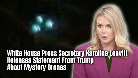 White House Press Secretary Karoline Leavitt Releases Statement From Trump About Mystery Drones