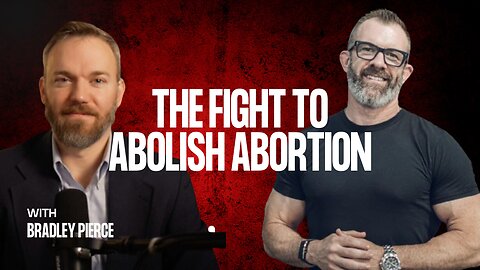 Bradley Pierce: The Fight to Abolish Abortion