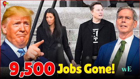 President Trump & adviser Elon Musk Fire 9,500 Gov Workers: Job Cuts Spark Backlash - WorldEye