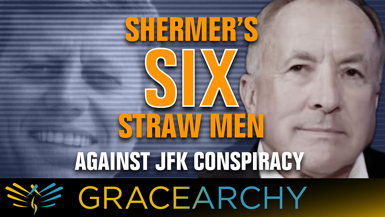 EP120: Shermer's Six Straw Men Against JFK Conspiracy - Gracearchy with Jim Babkap