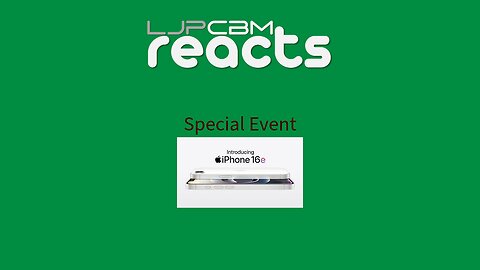 LJPCBM Reacts Special Event - Introducing iPhone 16e - 2/19/2025