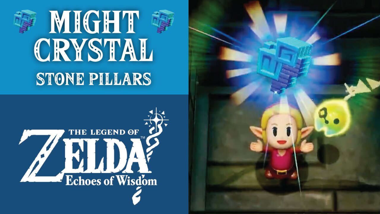 Might Crystal | The Legend of Zelda: Echoes of Wisdom | Stone Pillars