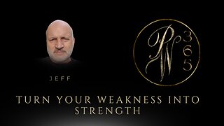 Turn Your Weakness Into Strength