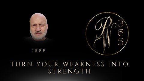 Turn Your Weakness Into Strength