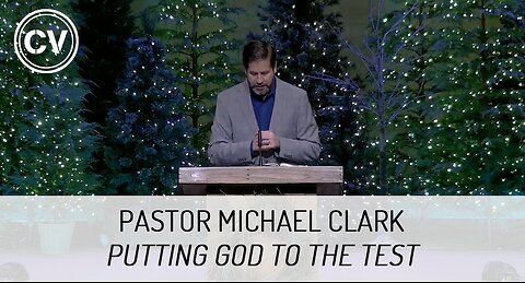Putting God to the Test - Malachi 3:10 - Pastor Michael Clark