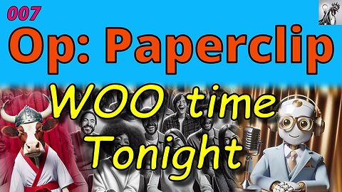 WOO time Tonight 007 - Operation Paperclip