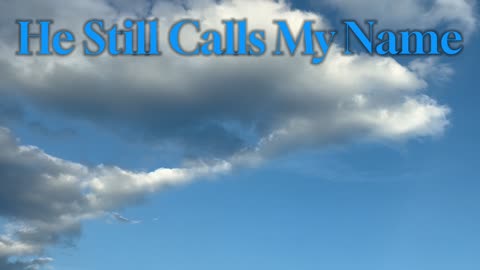 He Still Call My Name | Uplifting Worship | Gospel | 1 John 4:10 | Isaiah 43:1 | New Worship Song