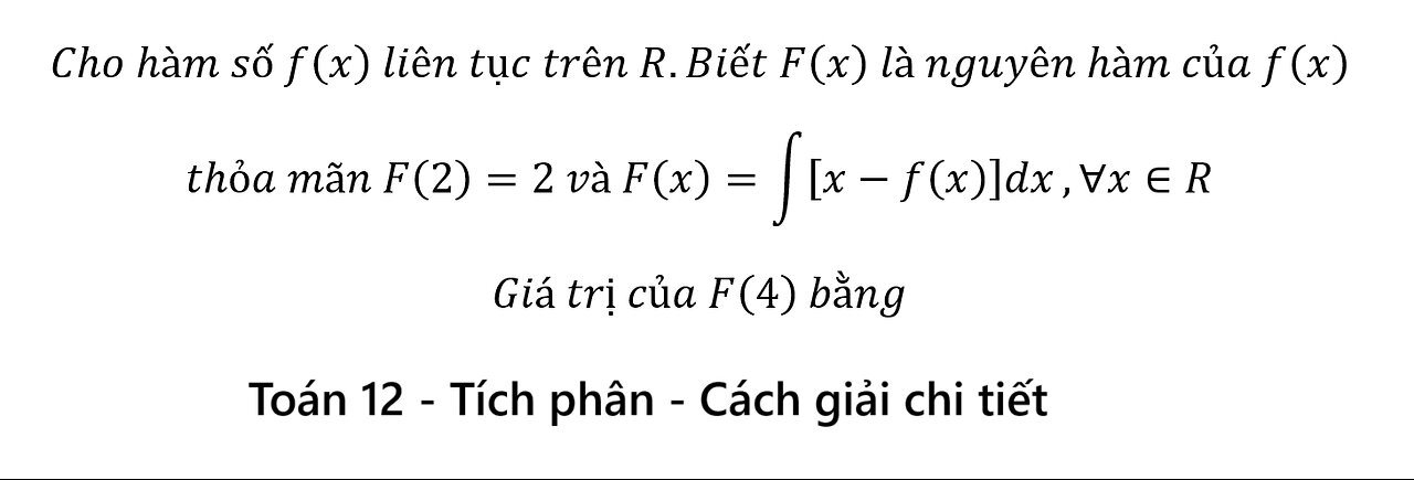 Toán 12: Tích phân: Cho hàm số f(x) liên tục trên R.Biết F(x) là nguyên hàm của f(x)