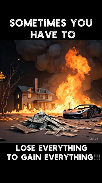 Sometimes You Have To Lose Everything To Gain Everything!!! 🔥