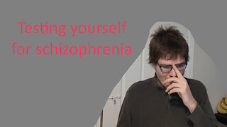 Testing yourself for schizophrenia