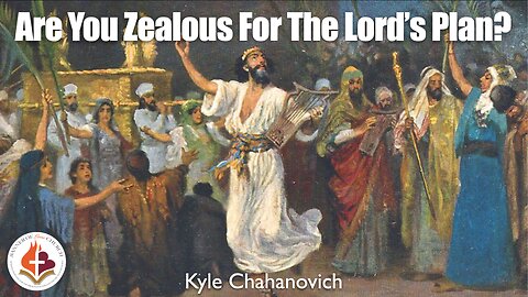 Are You Zealous For The Lord's Plan? - Kyle Chahanovich February 16th, 2025