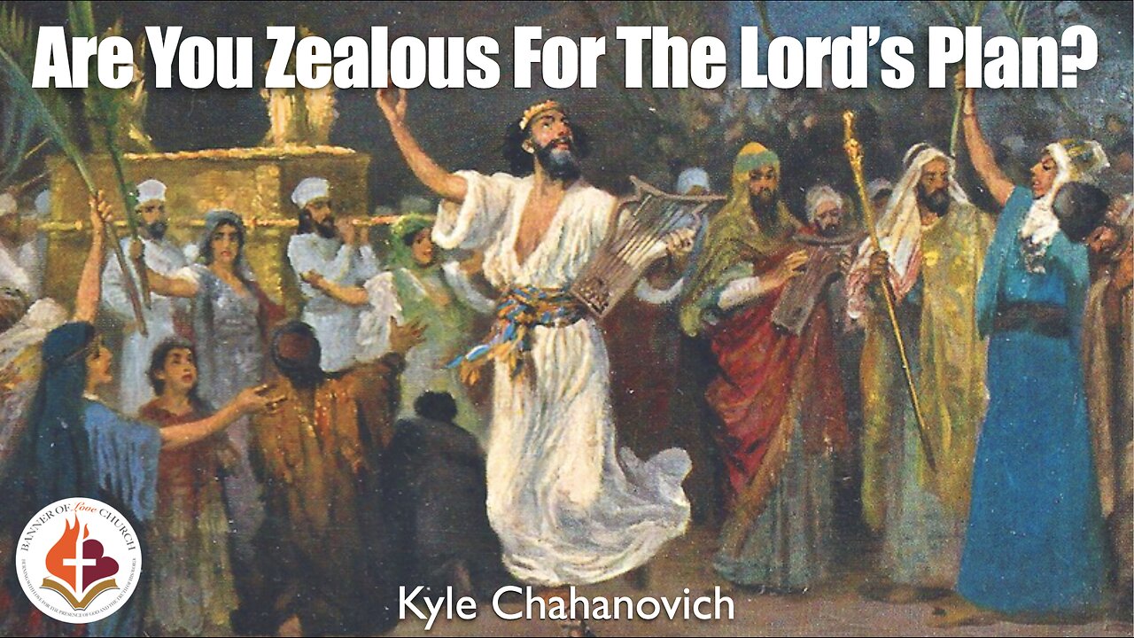 Are You Zealous For The Lord's Plan? - Kyle Chahanovich February 16th, 2025