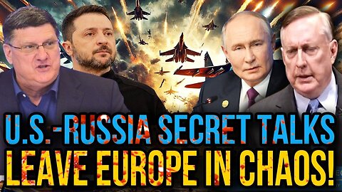 Scott Ritter & Douglas Macgregor: Secret U.S.-Russia Talks Shake Europe to Its Core!