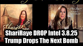 ShariRaye DROP Intel 3.8.25 - Trump Drops The Next Bomb