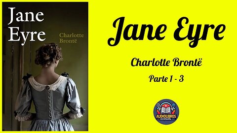 Jane Eyre (Parte 1-3) - Charlotte Brontë - Audiolibro Completo con Voz Humana