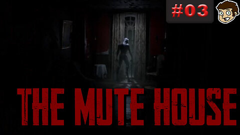 The Mute House - Part 3