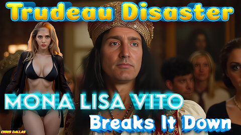 Trudeau Disaster! Mona Lisa Vito's No-Nonsense Breakdown - Her Take On Canada’s Political Drama