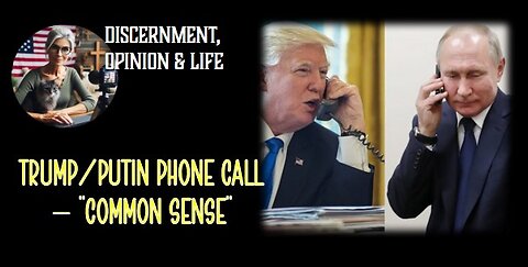 Trump/Putin Phone Call - "Common Sense"