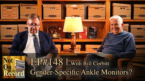 EP#148 | Gender-Specific Ankle Monitors? | With Bill Corbitt