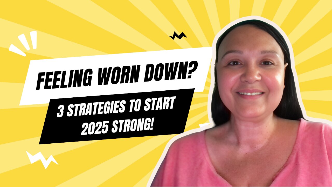 Feeling Worn Down? 3 Strategies to Start 2025 Strong