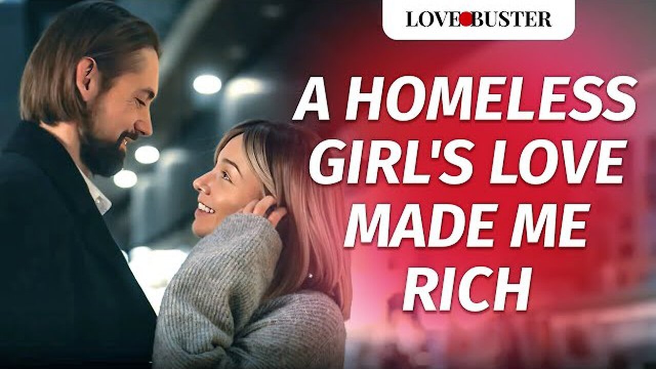 A Homeless Girl’s Love Made Me Rich | @LoveBusterShow.