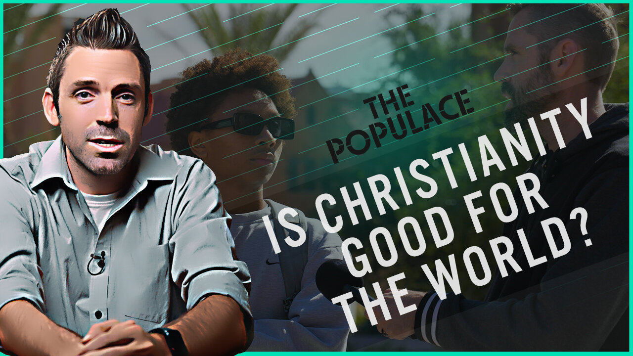 The Populace - Is Christianity Good For The World? - Ep1
