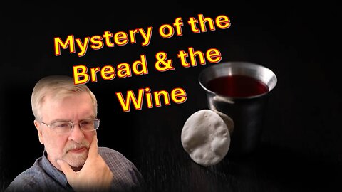 Mystery of the Bread and the Wine - Internet Church