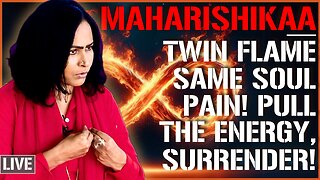 Maharishikaa | Twin Flame pain, pulling in your emotional energy, bending in surrender!