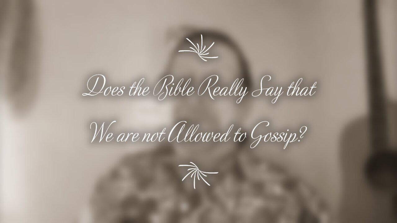 Does the Bible Really Say We are Not Allowed to Gossip