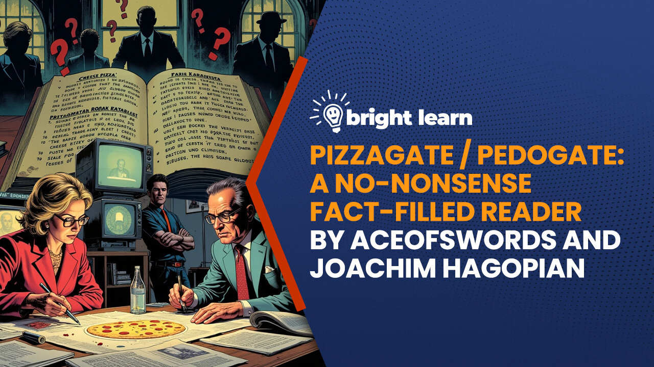 BrightLearn - Pizzagate / Pedogate: A No-Nonsense Fact-Filled Reader by AceOfSwords and Joachim Hagopian