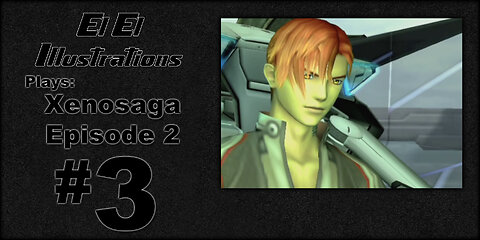 El El Plays Xenosaga Ep. 2 Episode 3: Old Pals