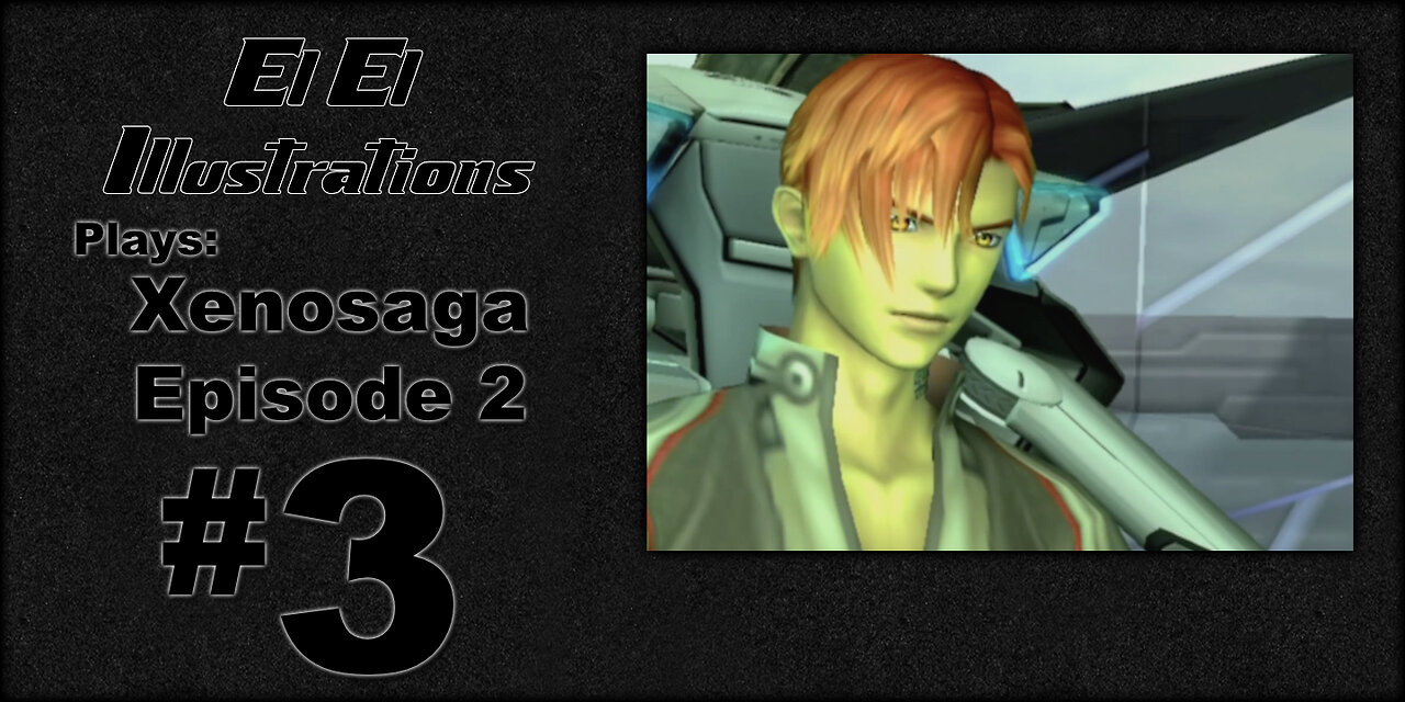 El El Plays Xenosaga Ep. 2 Episode 3: Old Pals