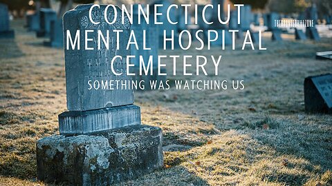 Connecticut Mental Hospital: Something Was Watching us!