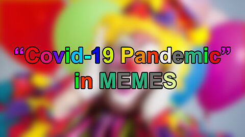 Covid-19 Plandemic in MEMES!