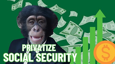 A rant about privatizing social security