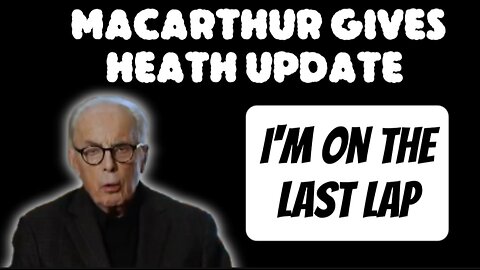 John MacArthur Gives Health Update: The Hospital Almost Killed Me and I'm On My Last Lap!