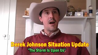 Derek Johnson Situation Update: "The Storm Is Upon Us"