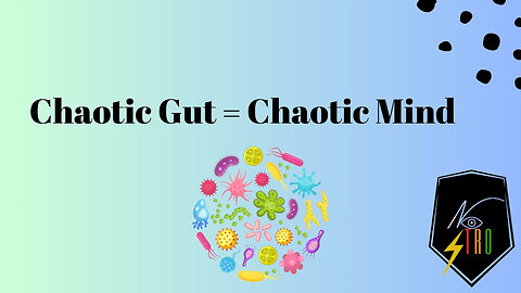 How a Chaotic Gut Leads to a Chaotic Mind: Uncover the Connection